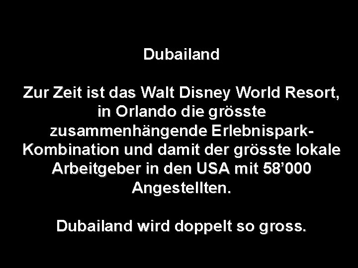 Dubailand Zur Zeit ist das Walt Disney World Resort, in Orlando die grösste zusammenhängende