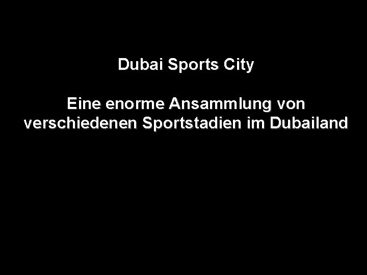 Dubai Sports City Eine enorme Ansammlung von verschiedenen Sportstadien im Dubailand 