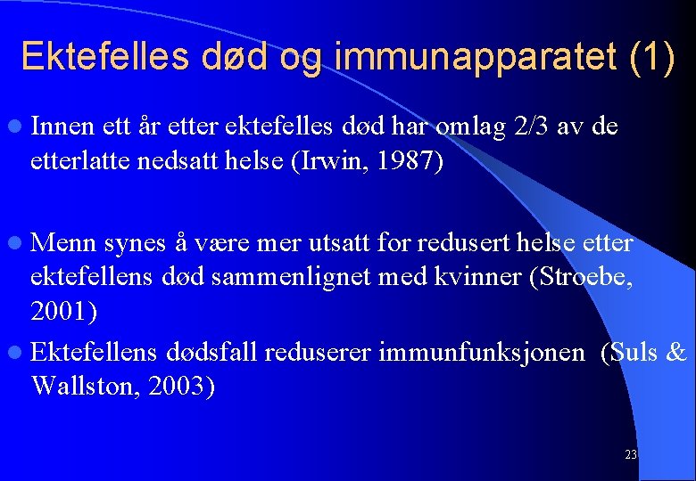 Ektefelles død og immunapparatet (1) l Innen ett år etter ektefelles død har omlag