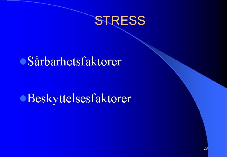 STRESS l. Sårbarhetsfaktorer l. Beskyttelsesfaktorer 29 