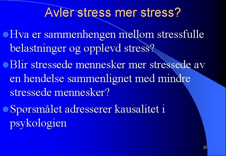 Avler stress mer stress? l Hva er sammenhengen mellom stressfulle belastninger og opplevd stress?