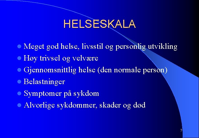 HELSESKALA l Meget god helse, livsstil og personlig utvikling l Høy trivsel og velvære