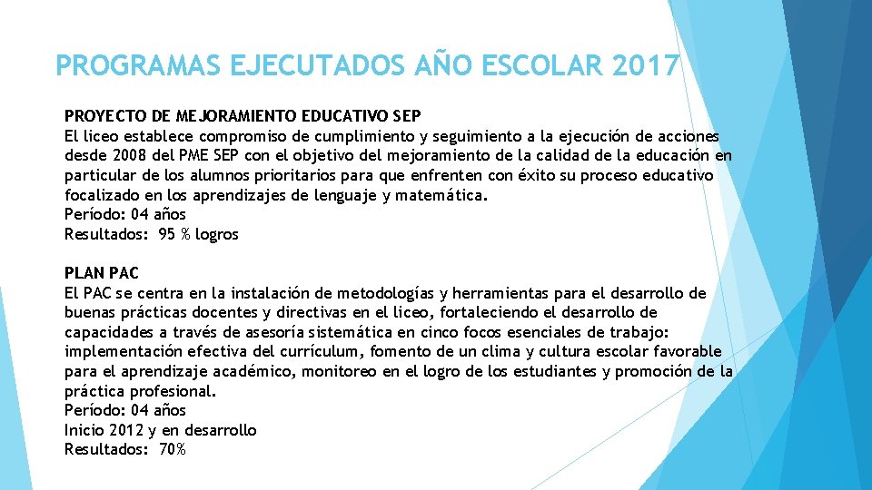 PROGRAMAS EJECUTADOS AÑO ESCOLAR 2017 PROYECTO DE MEJORAMIENTO EDUCATIVO SEP El liceo establece compromiso