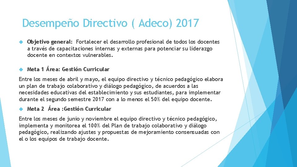 Desempeño Directivo ( Adeco) 2017 Objetivo general: Fortalecer el desarrollo profesional de todos los