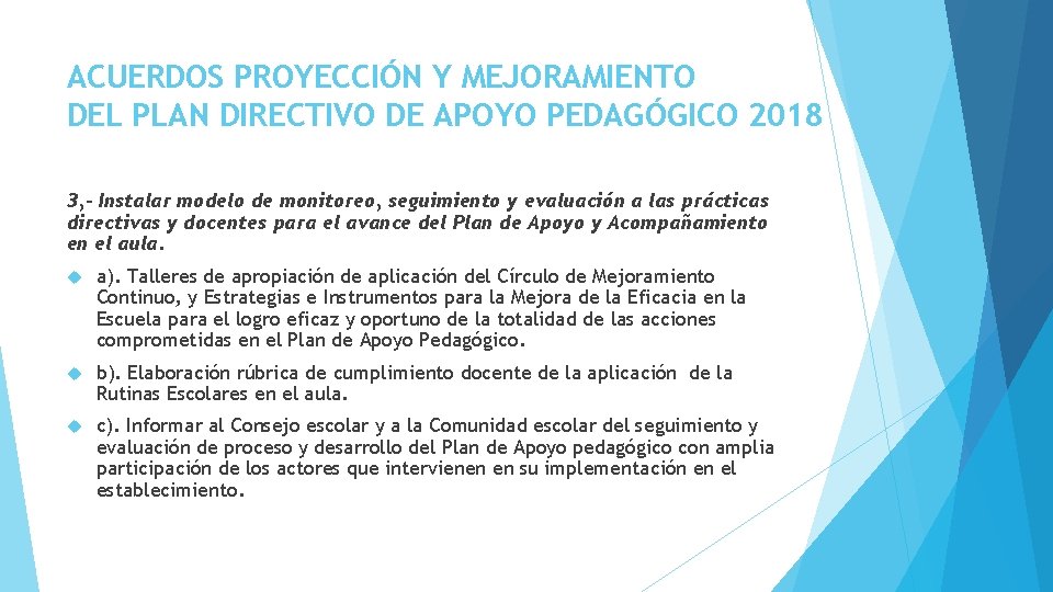 ACUERDOS PROYECCIÓN Y MEJORAMIENTO DEL PLAN DIRECTIVO DE APOYO PEDAGÓGICO 2018 3, - Instalar