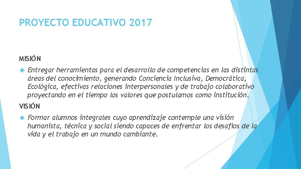 PROYECTO EDUCATIVO 2017 MISIÓN Entregar herramientas para el desarrollo de competencias en las distintas