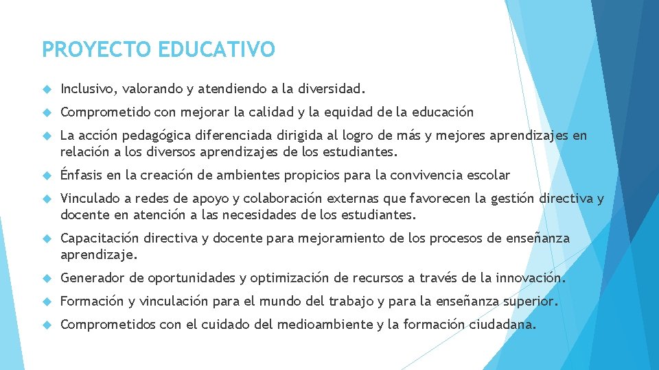 PROYECTO EDUCATIVO Inclusivo, valorando y atendiendo a la diversidad. Comprometido con mejorar la calidad