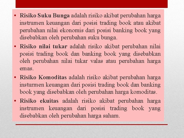  • Risiko Suku Bunga adalah risiko akibat perubahan harga instrumen keuangan dari posisi