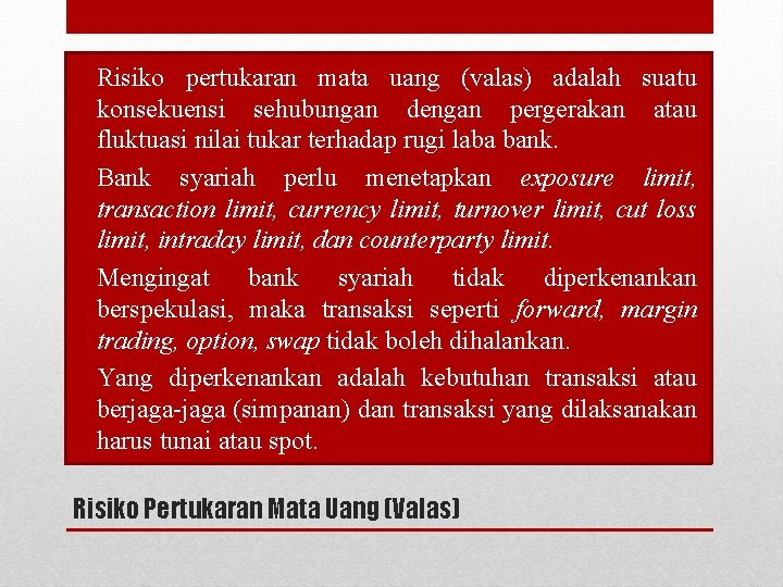  • Risiko pertukaran mata uang (valas) adalah suatu konsekuensi sehubungan dengan pergerakan atau