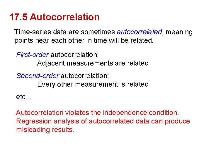 17. 5 Autocorrelation Time-series data are sometimes autocorrelated, meaning points near each other in