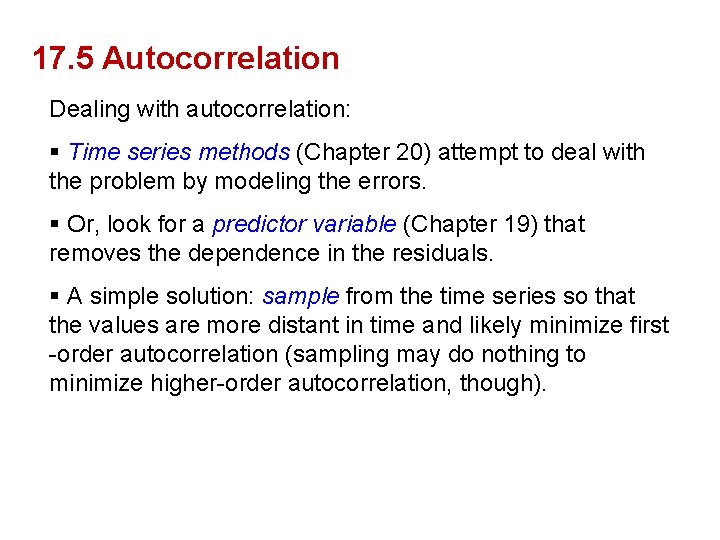 17. 5 Autocorrelation Dealing with autocorrelation: § Time series methods (Chapter 20) attempt to