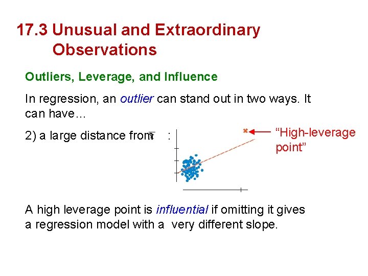 17. 3 Unusual and Extraordinary Observations Outliers, Leverage, and Influence In regression, an outlier