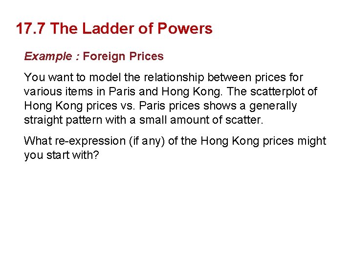 17. 7 The Ladder of Powers Example : Foreign Prices You want to model