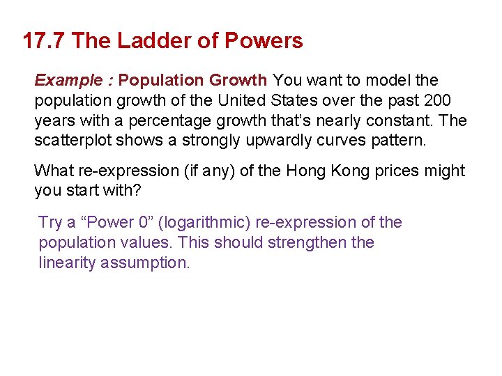 17. 7 The Ladder of Powers Example : Population Growth You want to model