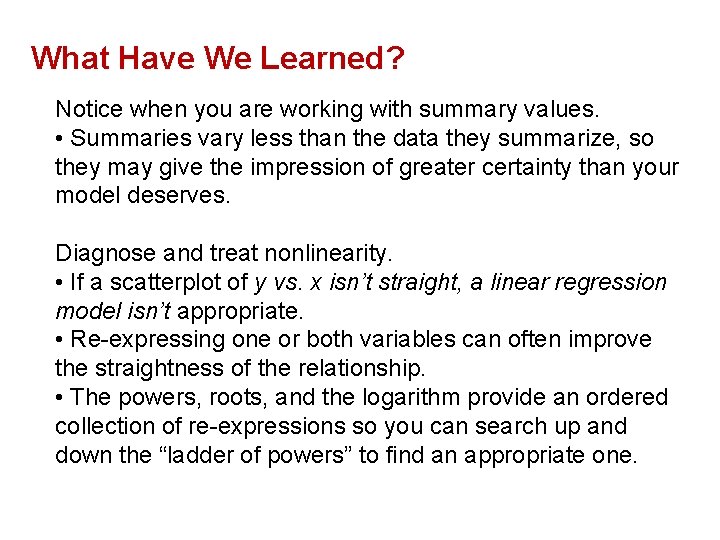 What Have We Learned? Notice when you are working with summary values. • Summaries