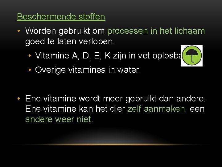 Beschermende stoffen • Worden gebruikt om processen in het lichaam goed te laten verlopen.