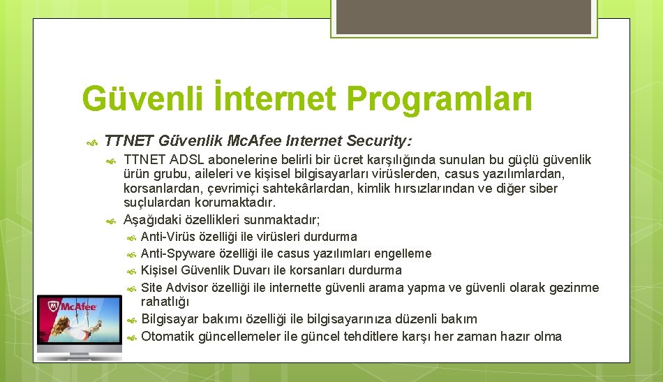 Güvenli İnternet Programları TTNET Güvenlik Mc. Afee Internet Security: TTNET ADSL abonelerine belirli bir