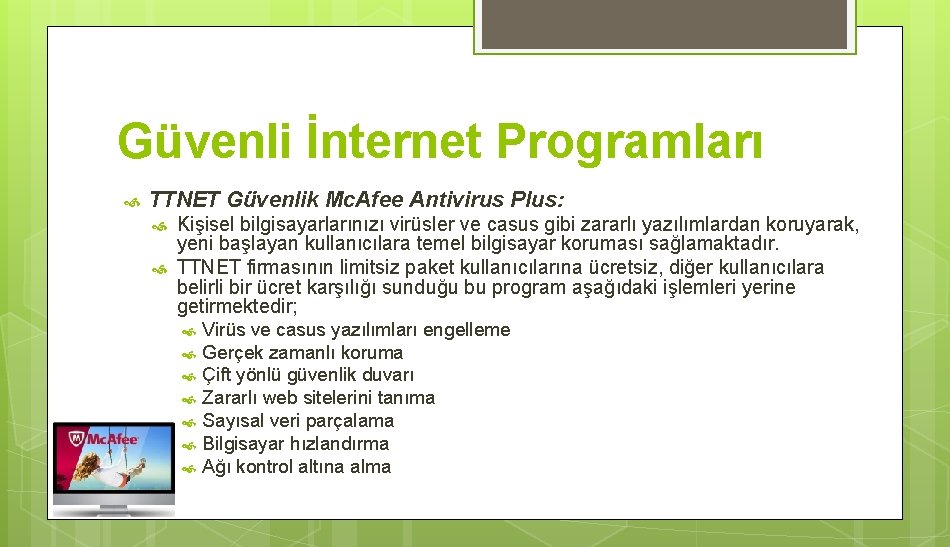 Güvenli İnternet Programları TTNET Güvenlik Mc. Afee Antivirus Plus: Kişisel bilgisayarlarınızı virüsler ve casus