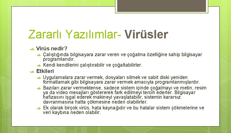 Zararlı Yazılımlar- Virüsler Virüs nedir? Çalıştığında bilgisayara zarar veren ve çoğalma özelliğine sahip bilgisayar