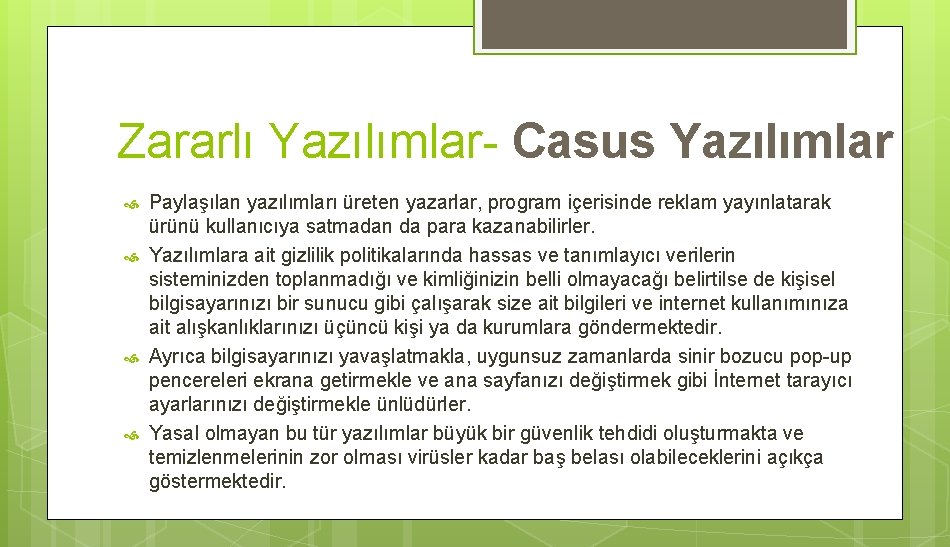 Zararlı Yazılımlar- Casus Yazılımlar Paylaşılan yazılımları üreten yazarlar, program içerisinde reklam yayınlatarak ürünü kullanıcıya