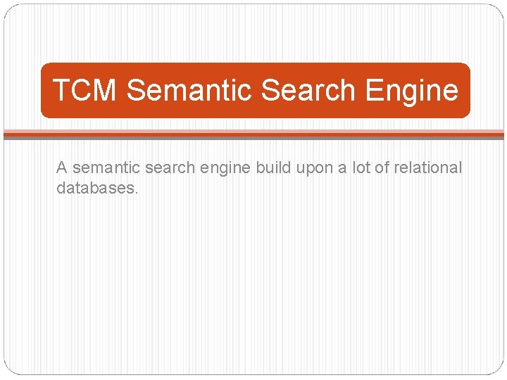 TCM Semantic Search Engine A semantic search engine build upon a lot of relational