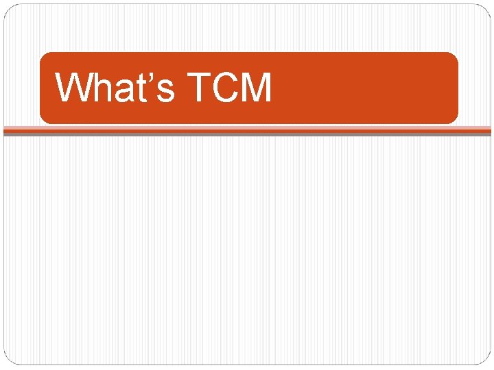 What’s TCM 