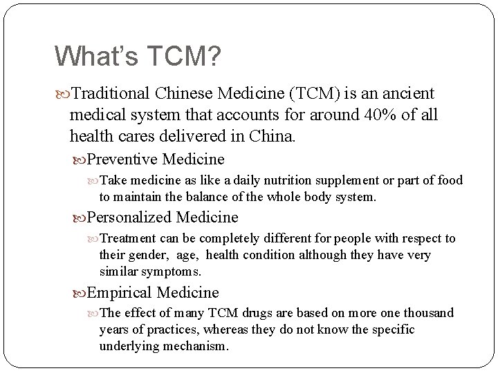 What’s TCM? Traditional Chinese Medicine (TCM) is an ancient medical system that accounts for