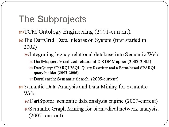 The Subprojects TCM Ontology Engineering (2001 -current). The Dart. Grid Data Integration System (first
