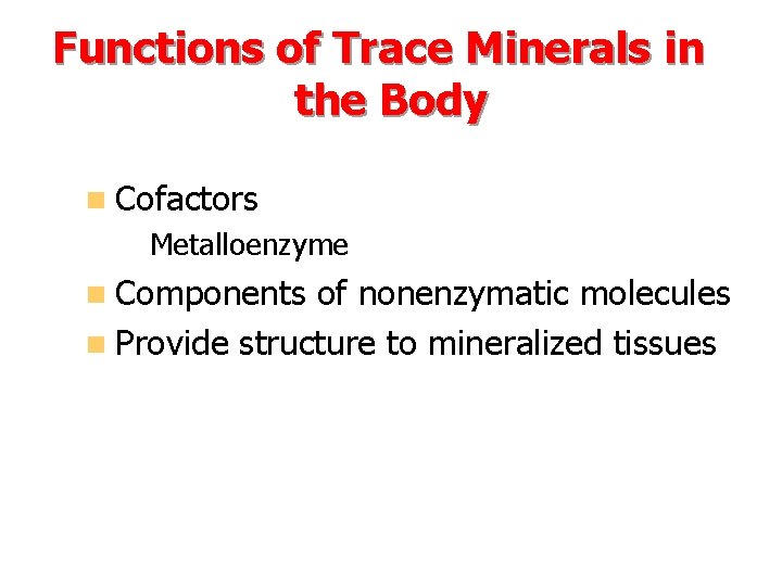 Functions of Trace Minerals in the Body n Cofactors – Metalloenzyme n Components of