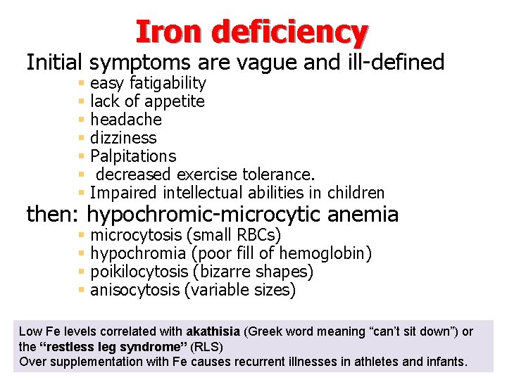 Iron deficiency Initial symptoms are vague and ill-defined § easy fatigability § lack of