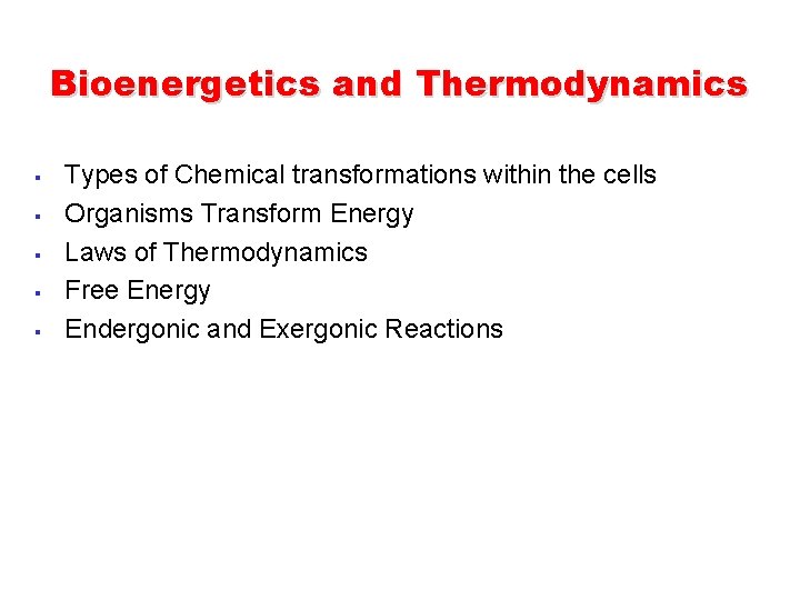 Bioenergetics and Thermodynamics § § § Types of Chemical transformations within the cells Organisms