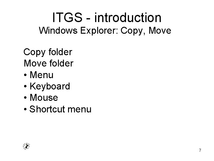 ITGS - introduction Windows Explorer: Copy, Move Copy folder Move folder • Menu •