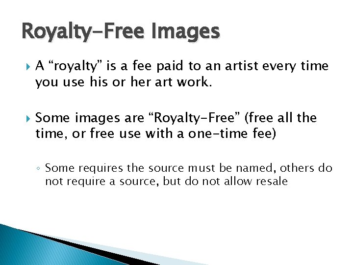 Royalty-Free Images A “royalty” is a fee paid to an artist every time you