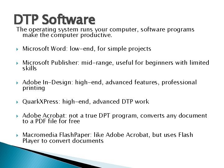 DTP Software The operating system runs your computer, software programs make the computer productive.