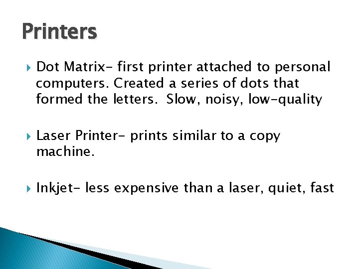 Printers Dot Matrix- first printer attached to personal computers. Created a series of dots
