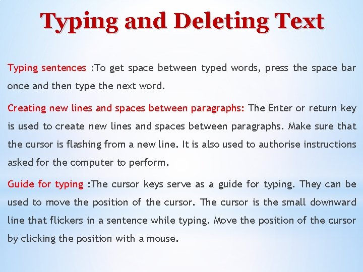 Typing and Deleting Text Typing sentences : To get space between typed words, press