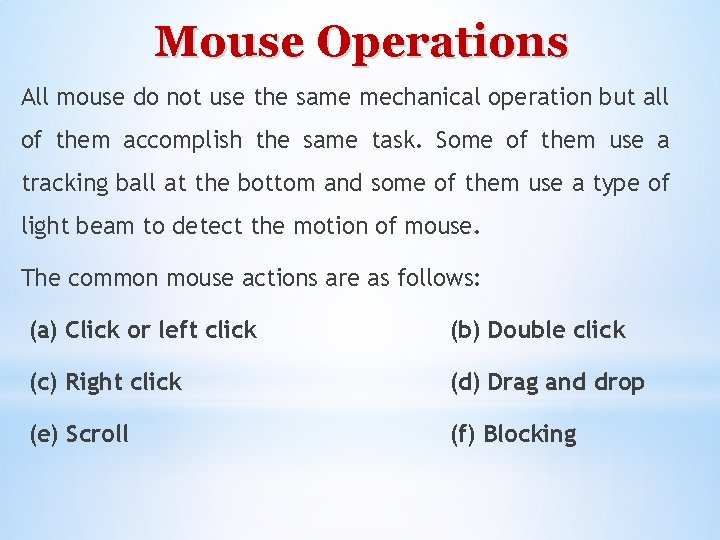 Mouse Operations All mouse do not use the same mechanical operation but all of