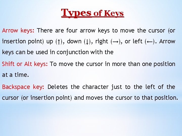 Types of Keys Arrow keys: There are four arrow keys to move the cursor
