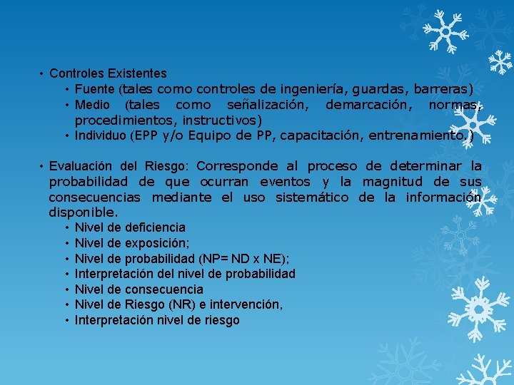  • Controles Existentes • Fuente (tales como controles de ingeniería, guardas, barreras) •