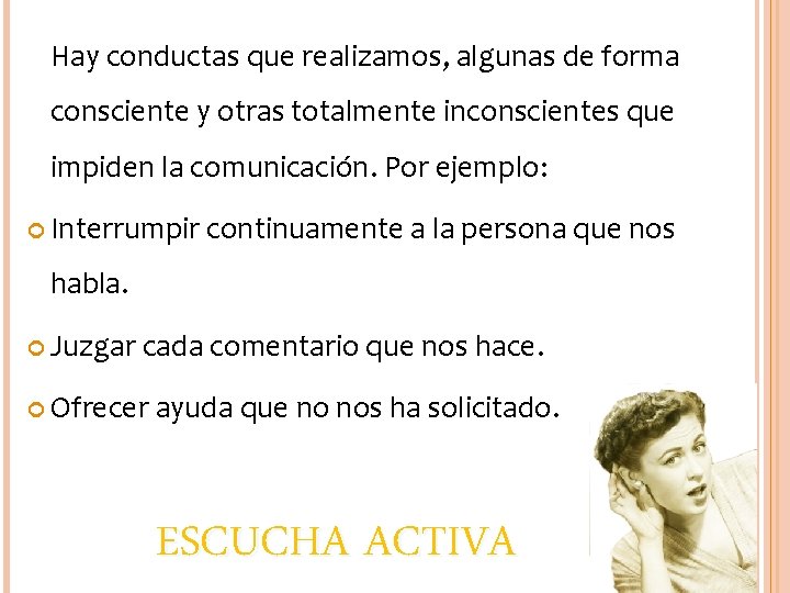 Hay conductas que realizamos, algunas de forma consciente y otras totalmente inconscientes que impiden