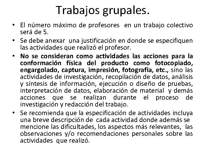 Trabajos grupales. • El número máximo de profesores en un trabajo colectivo será de