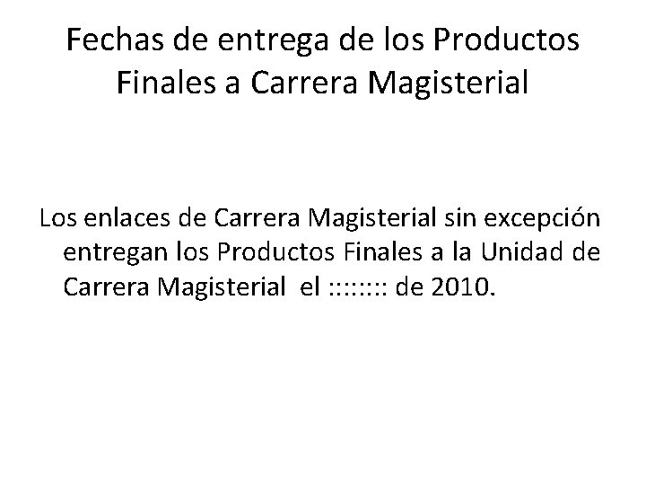 Fechas de entrega de los Productos Finales a Carrera Magisterial Los enlaces de Carrera