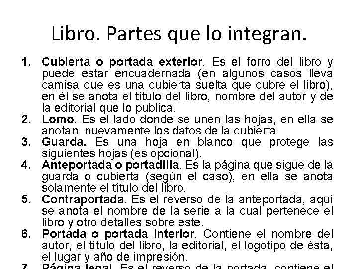 Libro. Partes que lo integran. 1. Cubierta o portada exterior. Es el forro del