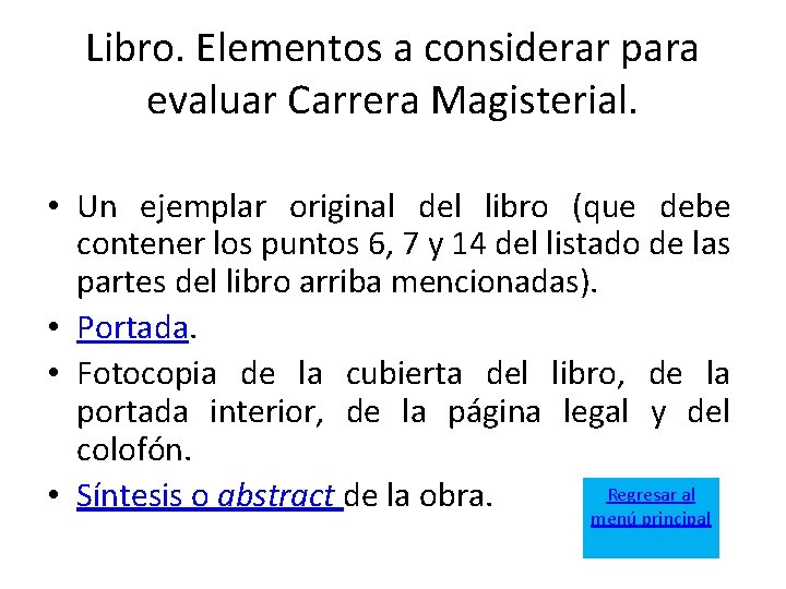 Libro. Elementos a considerar para evaluar Carrera Magisterial. • Un ejemplar original del libro