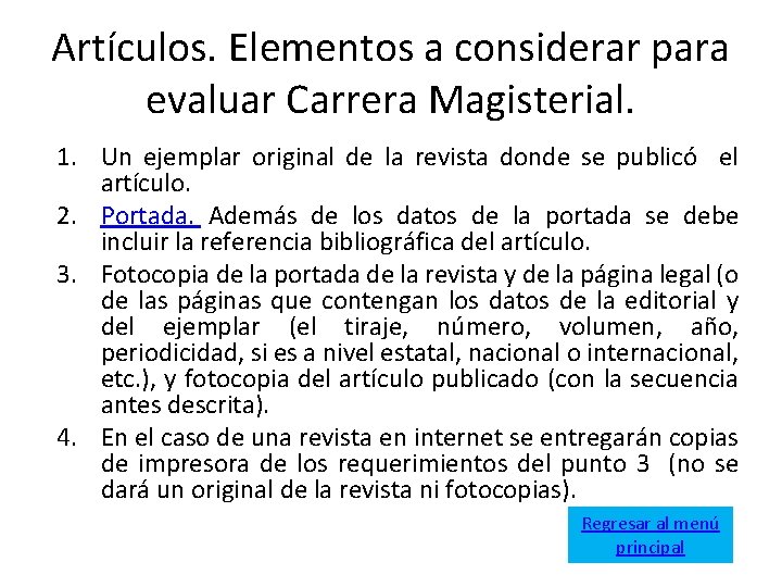 Artículos. Elementos a considerar para evaluar Carrera Magisterial. 1. Un ejemplar original de la