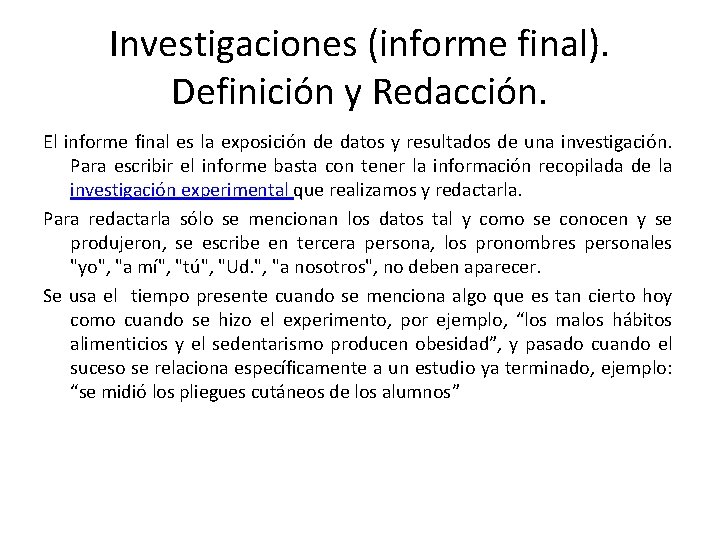 Investigaciones (informe final). Definición y Redacción. El informe final es la exposición de datos