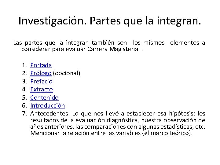 Investigación. Partes que la integran. Las partes que la integran también son los mismos