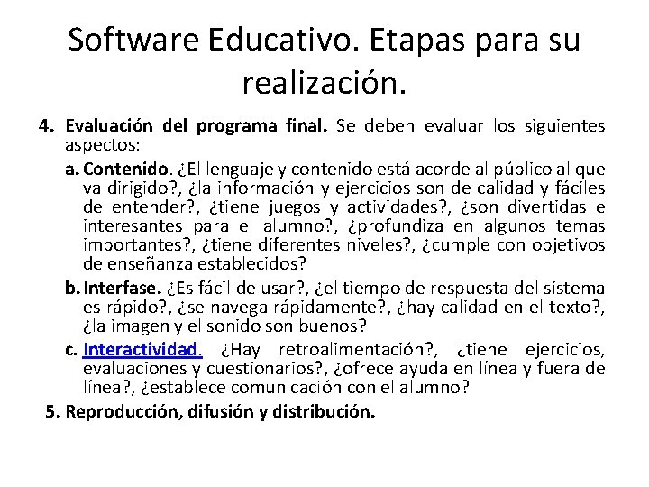 Software Educativo. Etapas para su realización. 4. Evaluación del programa final. Se deben evaluar