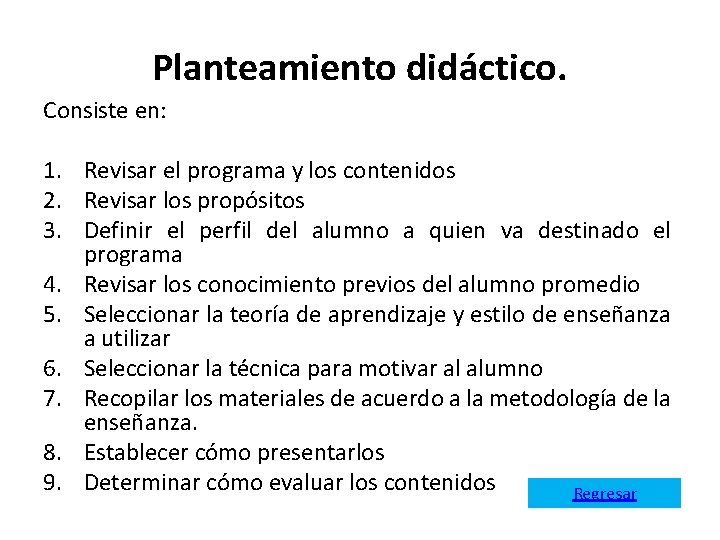 Planteamiento didáctico. Consiste en: 1. Revisar el programa y los contenidos 2. Revisar los