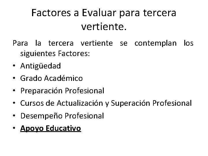 Factores a Evaluar para tercera vertiente. Para la tercera vertiente se contemplan los siguientes